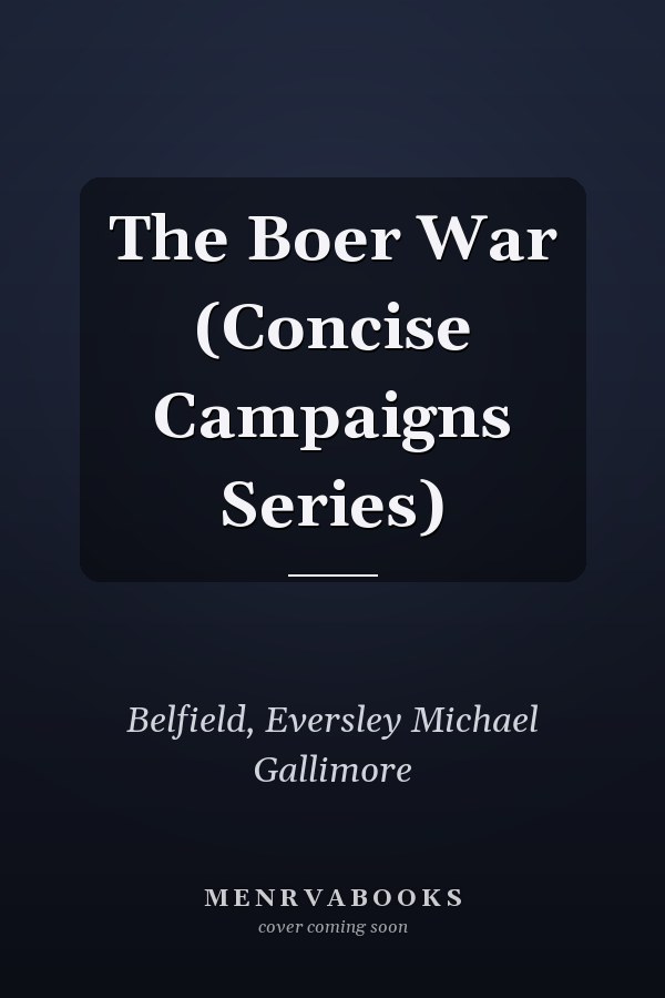 The Boer War (Concise Campaigns Series)