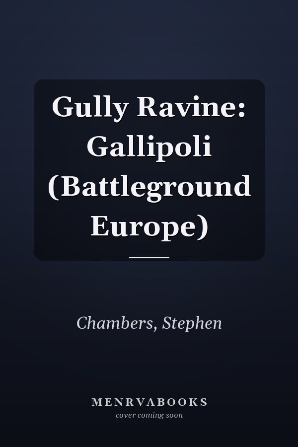 Gully Ravine: Gallipoli (Battleground Europe)