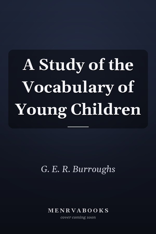 A Study of the Vocabulary of Young Children