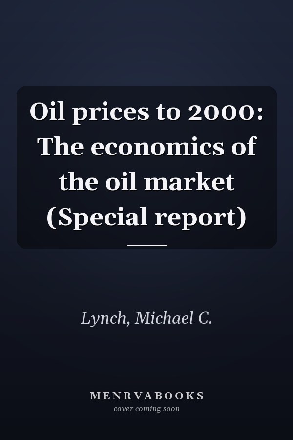 Oil prices to 2000: The economics of the oil market (Special report)