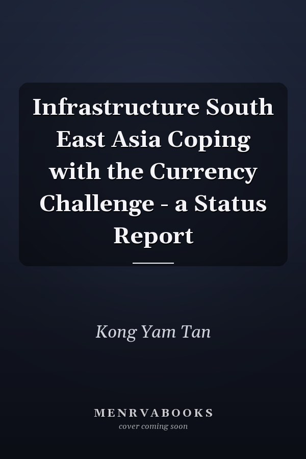 Infrastructure South East Asia Coping with the Currency Challenge - a Status Report