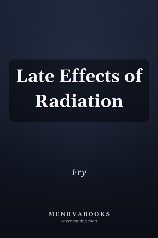 Late Effects of Radiation