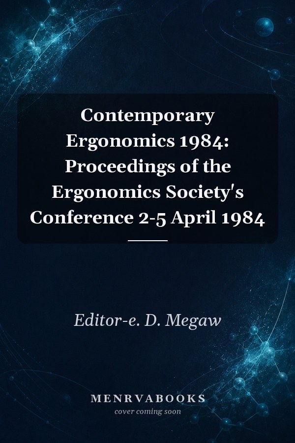 Contemporary Ergonomics 1984: Proceedings of the Ergonomics Society's Conference 2-5 April 1984