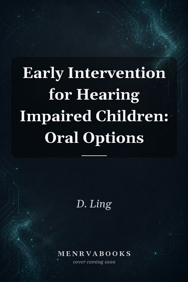 Early Intervention for Hearing Impaired Children: Oral Options
