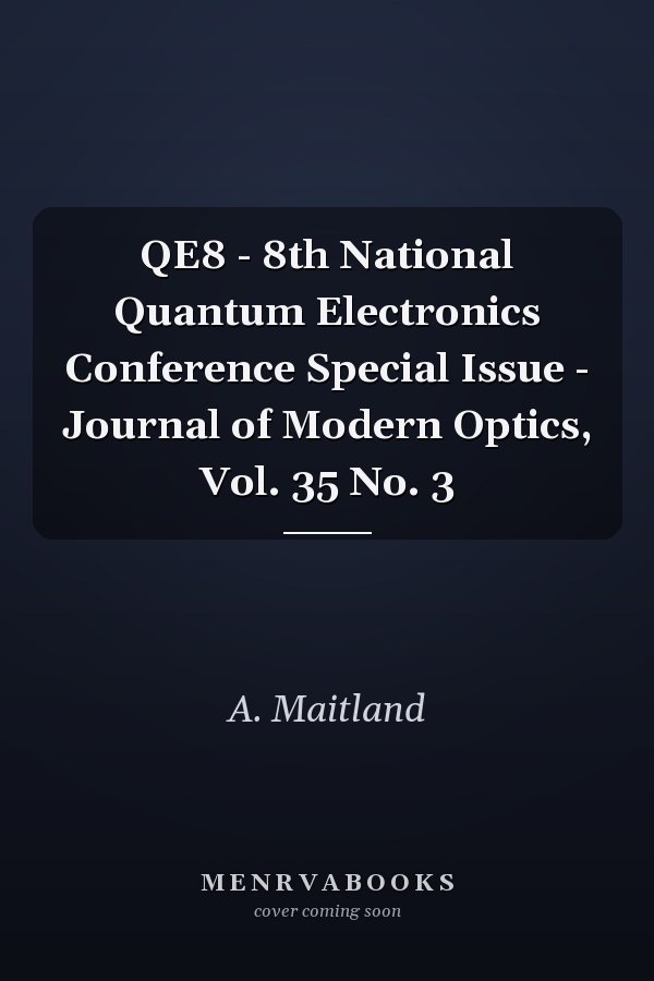 QE8 - 8th National Quantum Electronics Conference Special Issue - Journal of Modern Optics, Vol. 35 No. 3