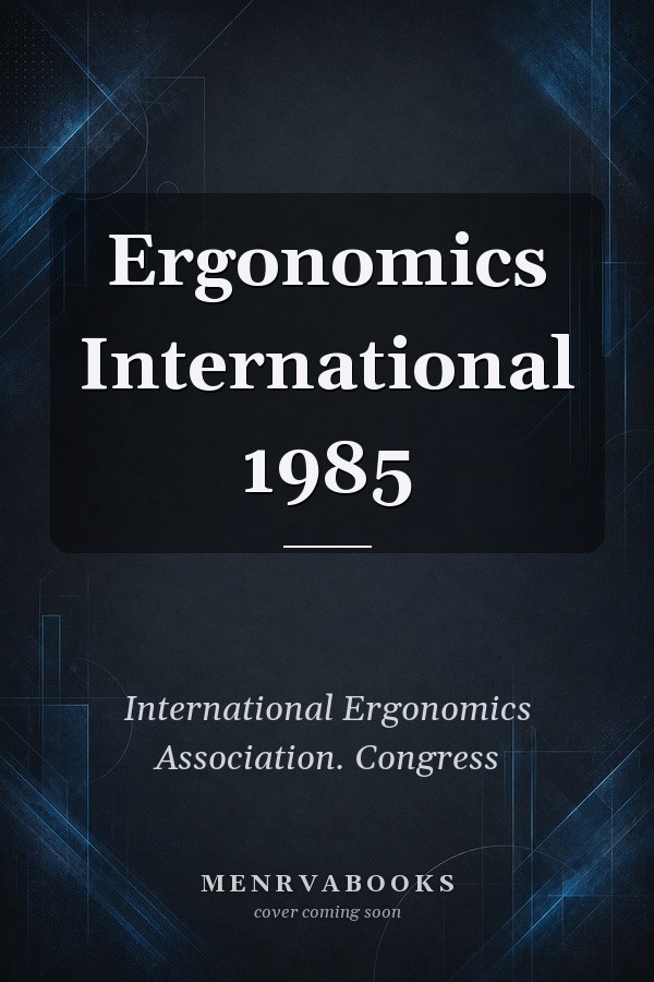 Ergonomics International 1985