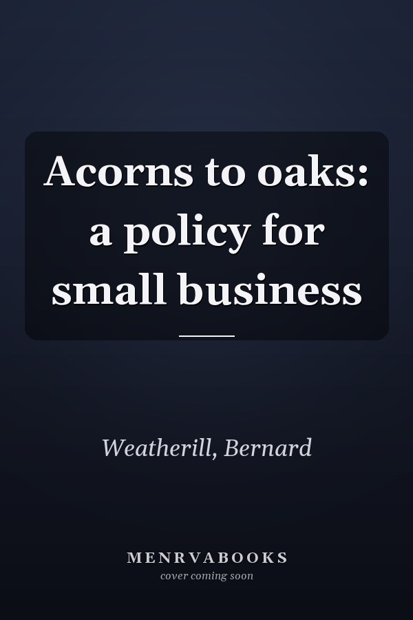 Acorns to oaks: a policy for small business