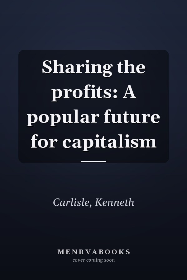 Sharing the profits: A popular future for capitalism