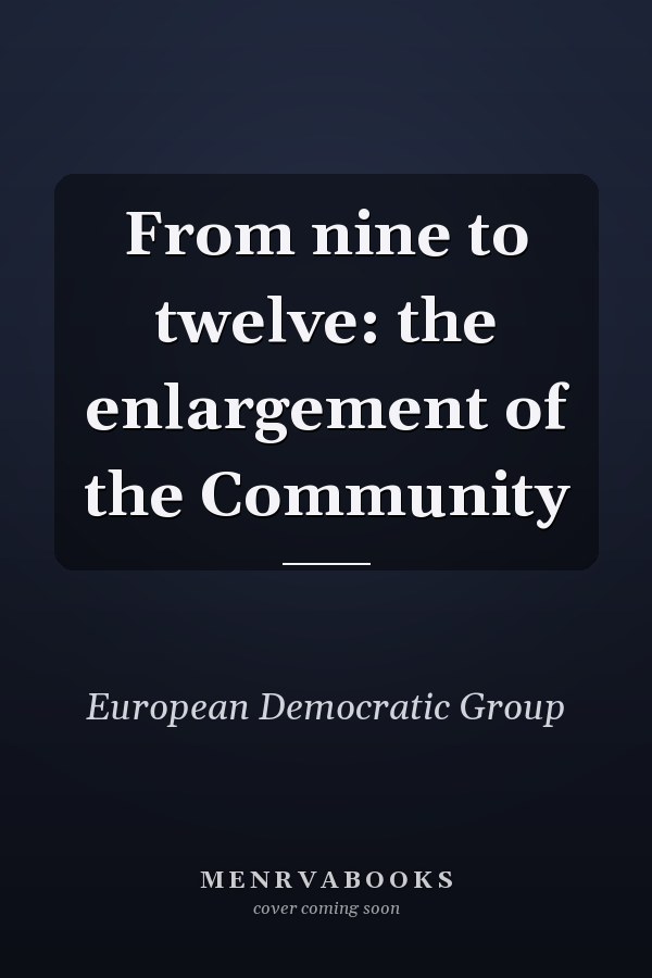 From nine to twelve: the enlargement of the Community