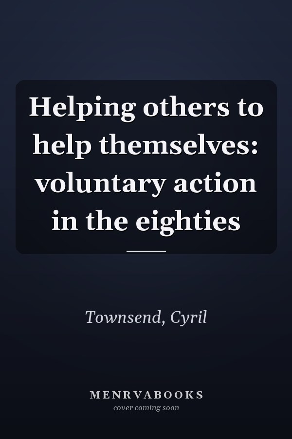 Helping others to help themselves: voluntary action in the eighties
