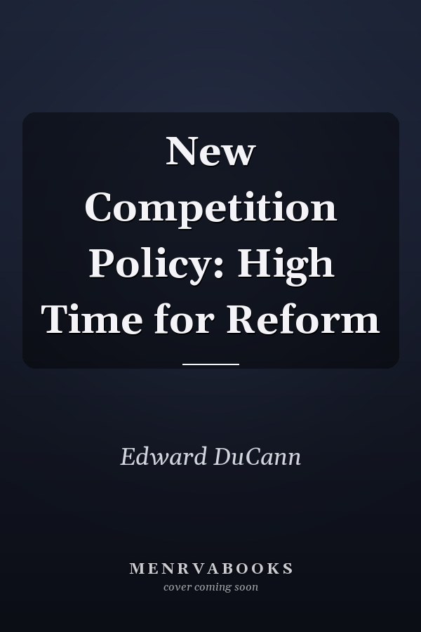 New Competition Policy: High Time for Reform