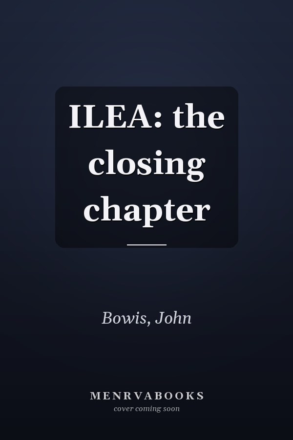 ILEA: the closing chapter