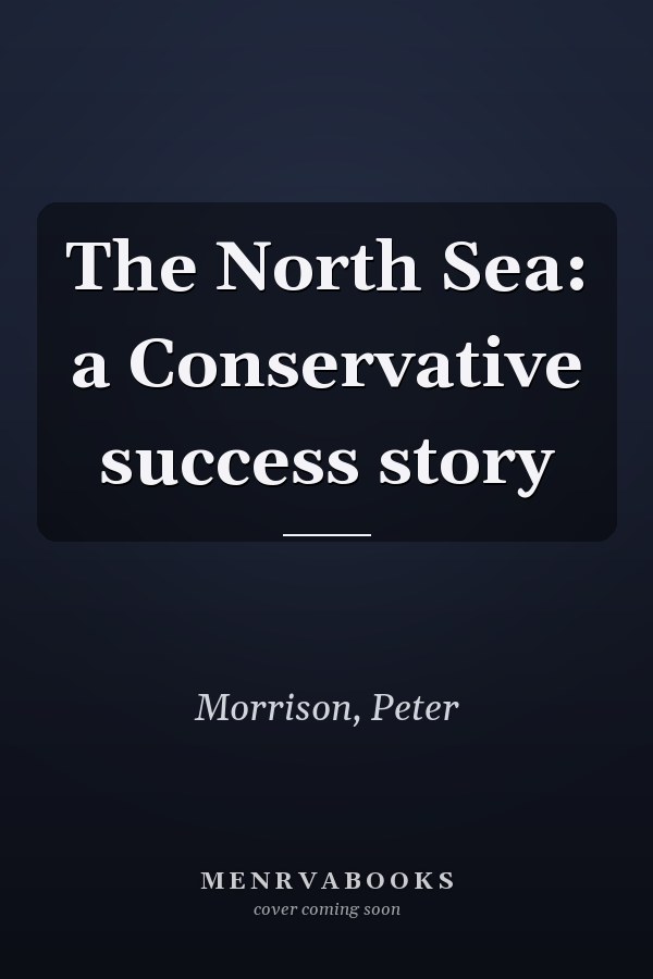 The North Sea: a Conservative success story