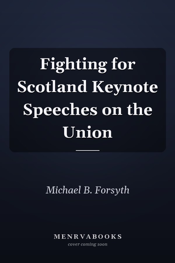 Fighting for Scotland Keynote Speeches on the Union
