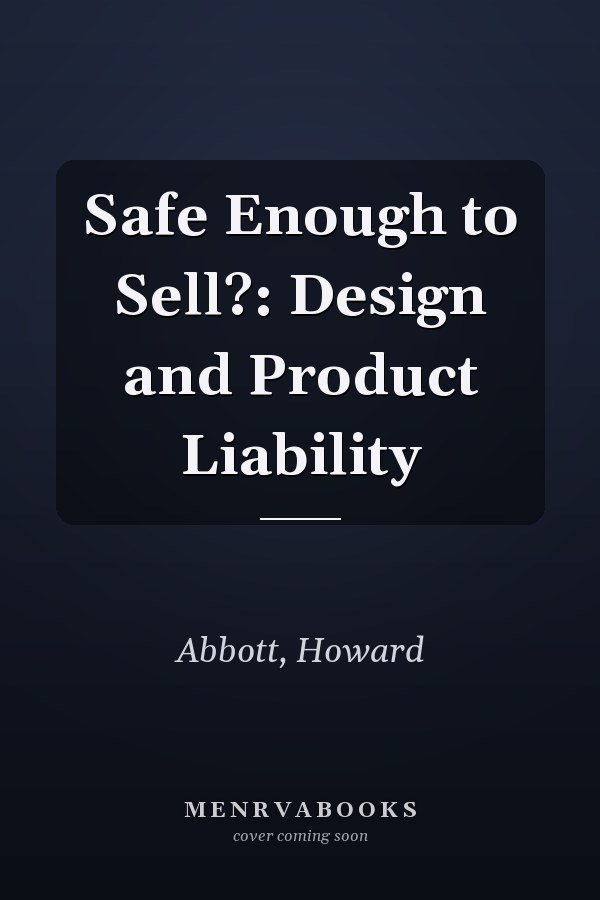 Safe Enough to Sell?: Design and Product Liability