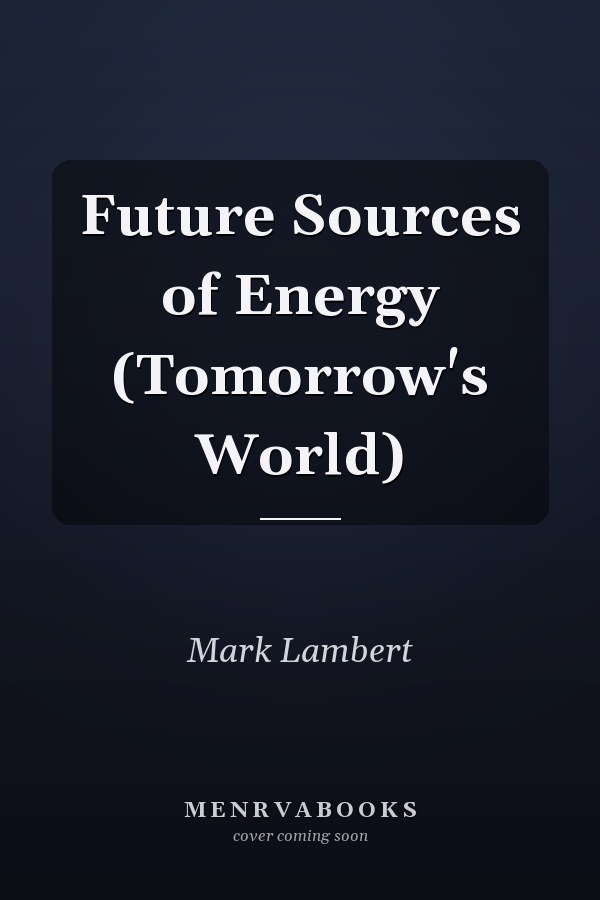 Future Sources of Energy (Tomorrow's World)