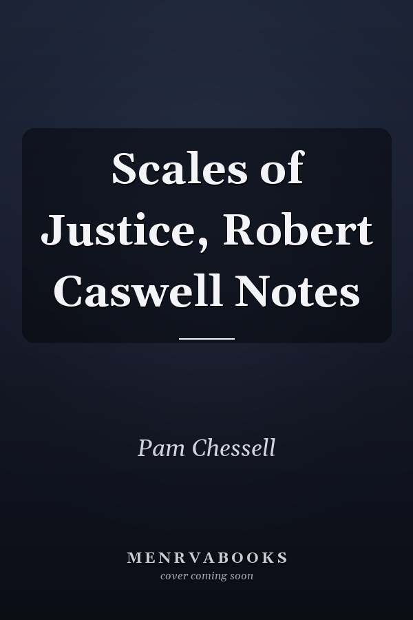 Scales of Justice, Robert Caswell Notes