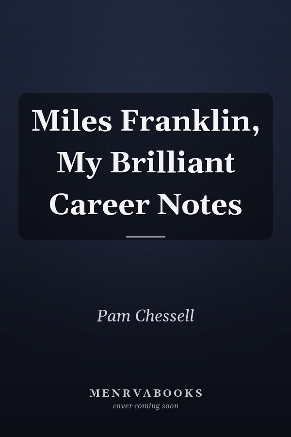 Miles Franklin, My Brilliant Career Notes