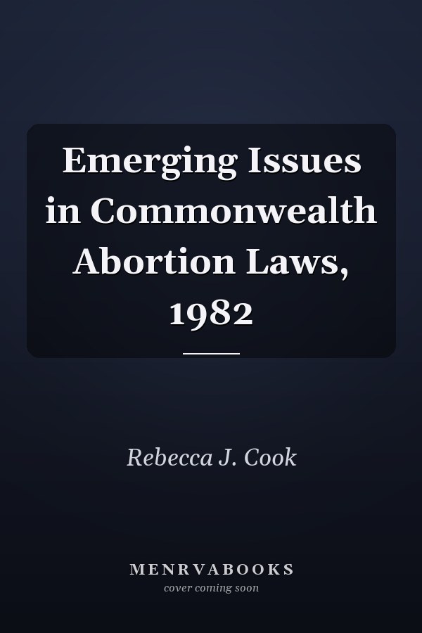 Emerging Issues in Commonwealth Abortion Laws, 1982