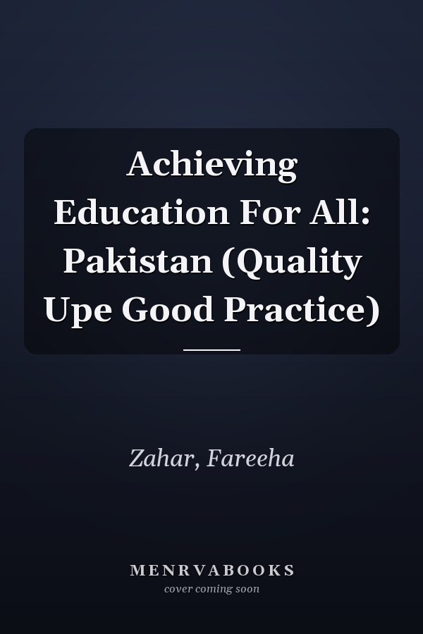 Achieving Education For All: Pakistan (Quality Upe Good Practice)
