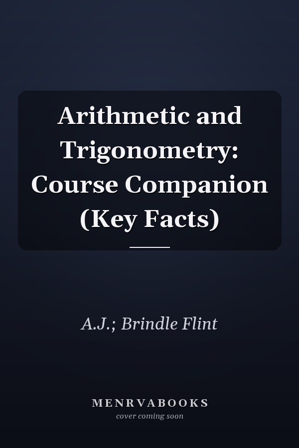 Arithmetic and Trigonometry: Course Companion (Key Facts)