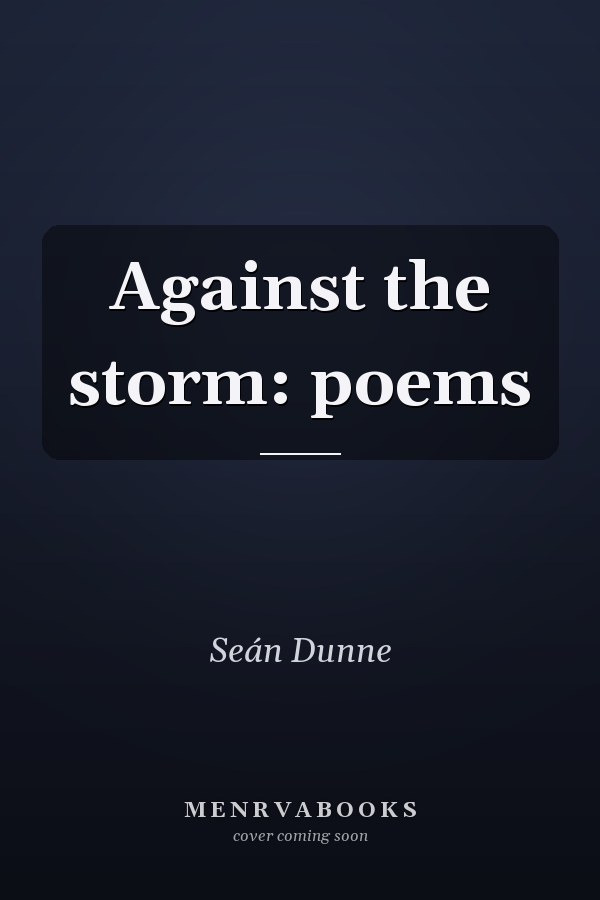 Against the storm: poems