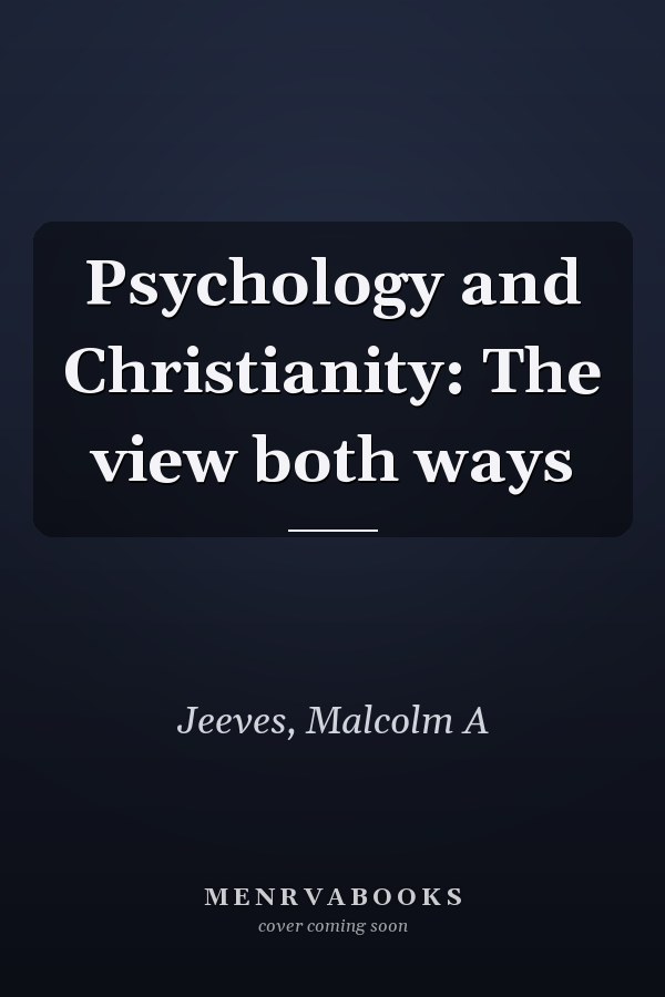 Psychology and Christianity: The view both ways
