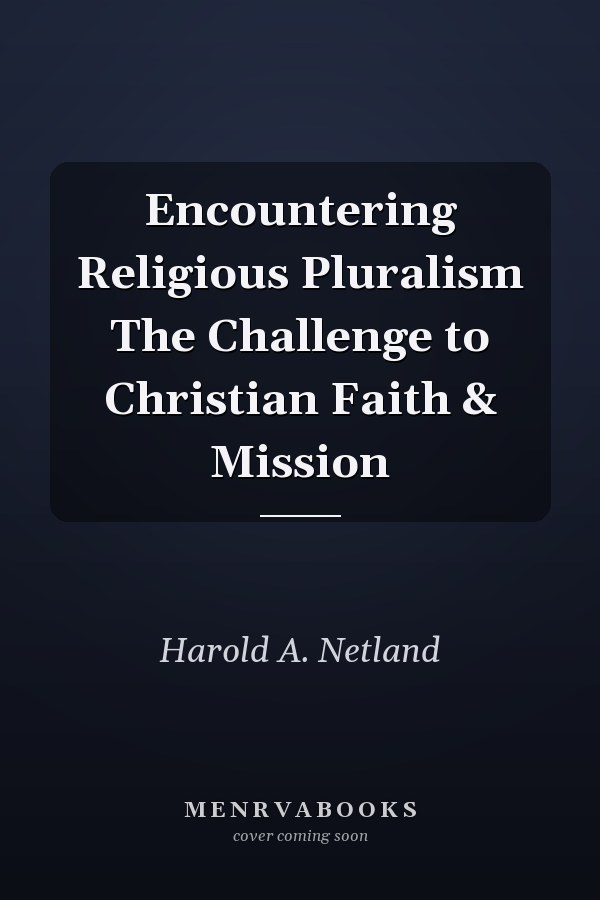 Encountering Religious Pluralism The Challenge to Christian Faith & Mission