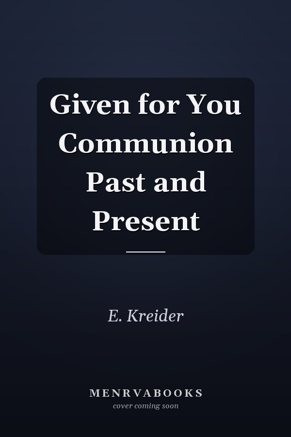 Given for You Communion Past and Present