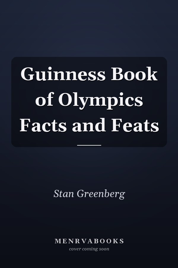 Guinness Book of Olympics Facts and Feats