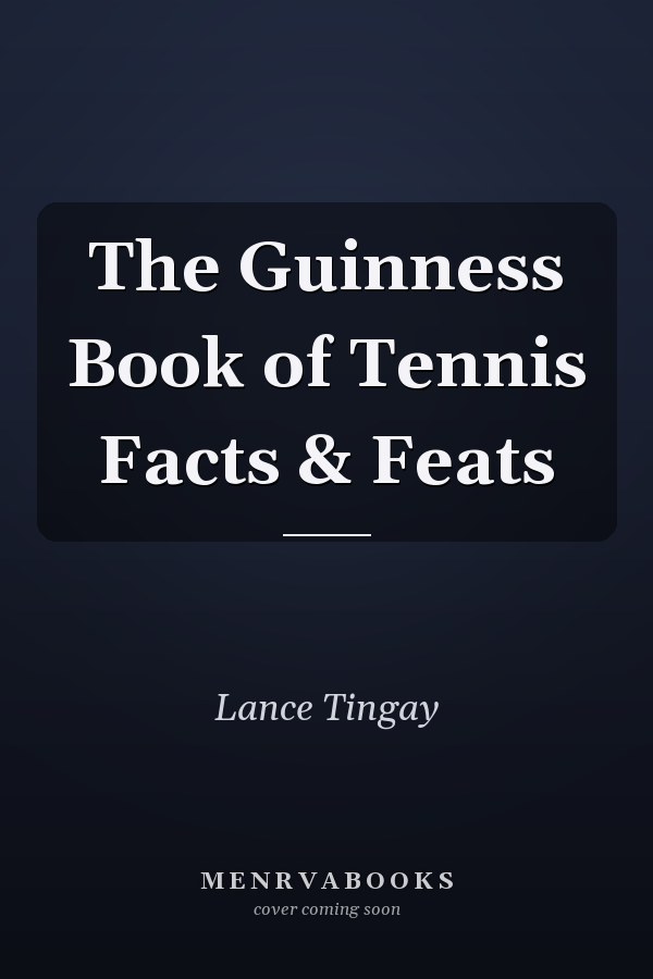 The Guinness Book of Tennis Facts & Feats