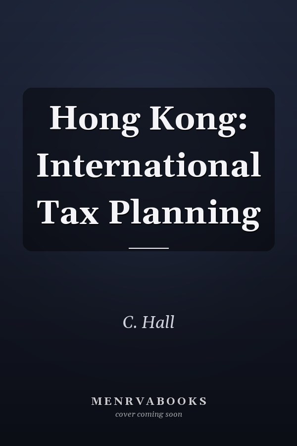 Hong Kong: International Tax Planning