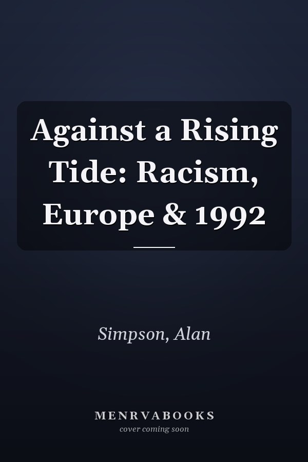 Against a Rising Tide: Racism, Europe & 1992