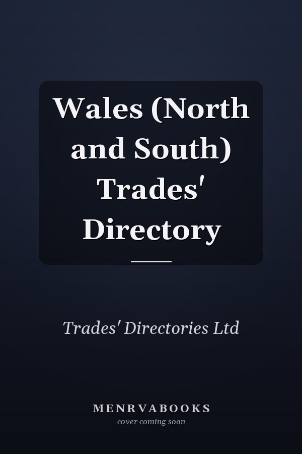 Wales (North and South) Trades' Directory