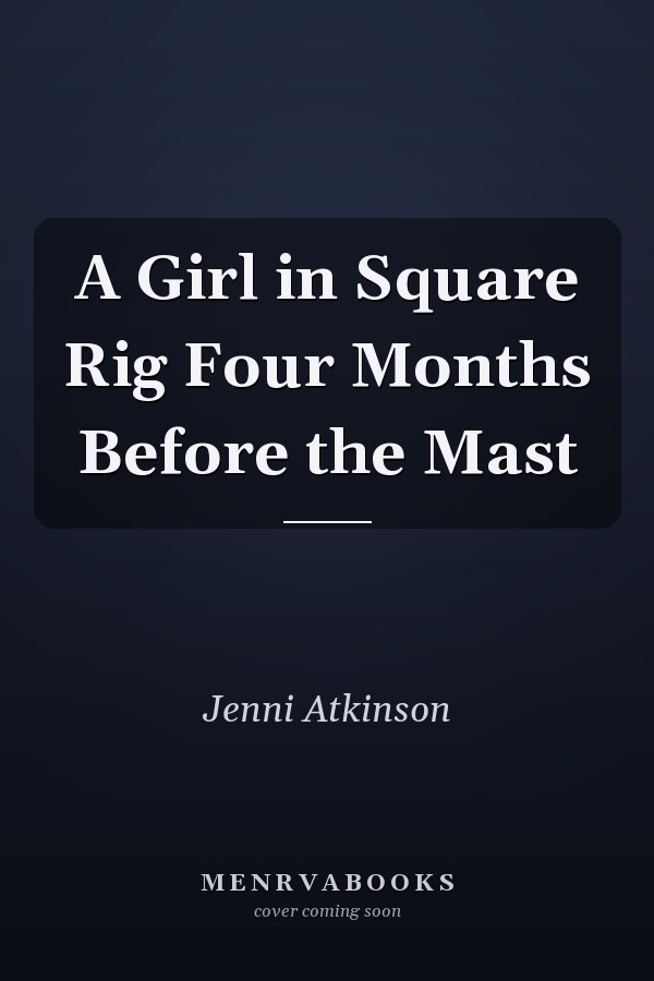 A Girl in Square Rig Four Months Before the Mast