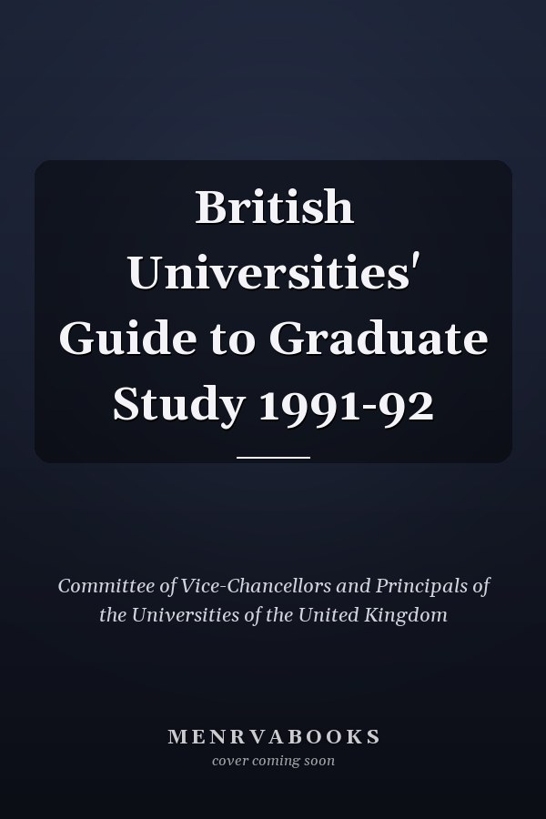 British Universities' Guide to Graduate Study 1991-92