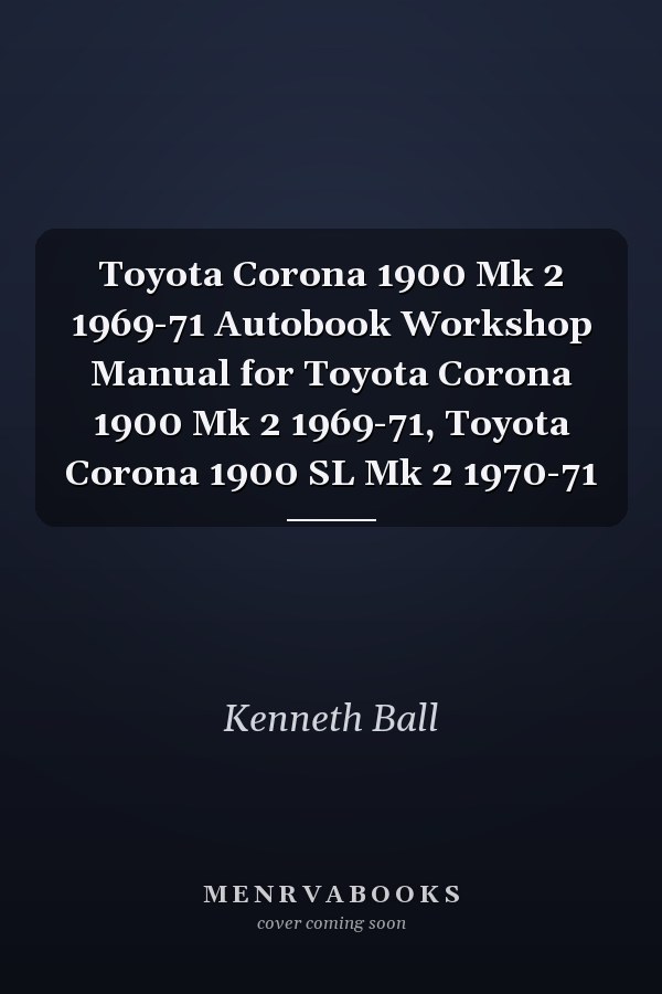 Toyota Corona 1900 Mk 2 1969-71 Autobook Workshop Manual for Toyota Corona 1900 Mk 2 1969-71, Toyota Corona 1900 SL Mk 2 1970-71