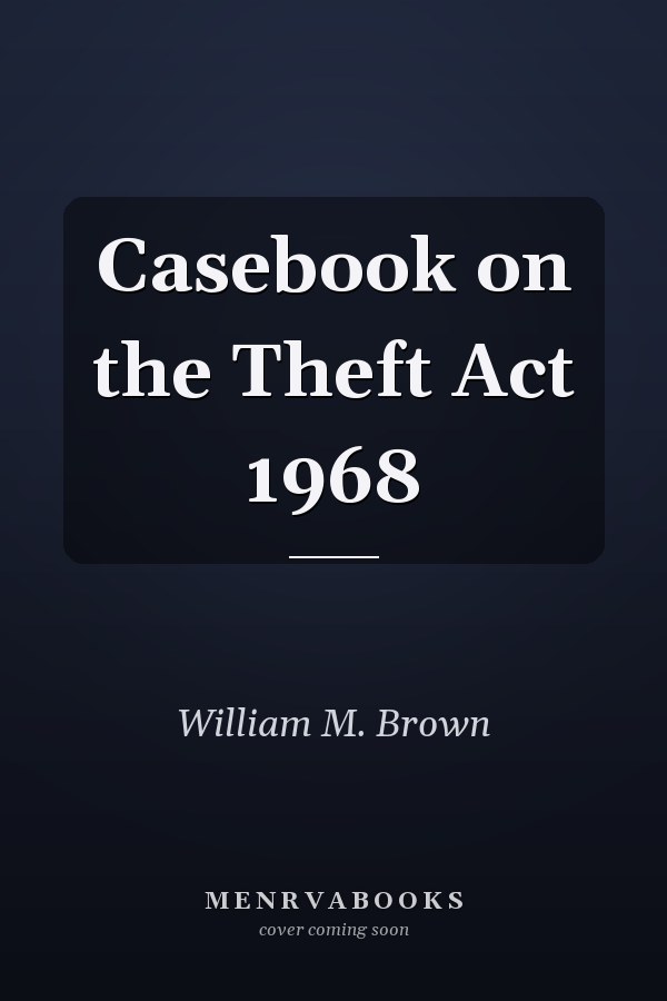 Casebook on the Theft Act 1968