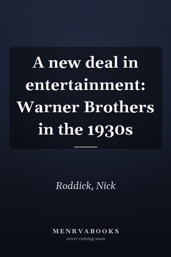 A new deal in entertainment: Warner Brothers in the 1930s