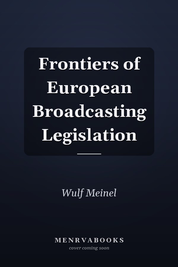 Frontiers of European Broadcasting Legislation