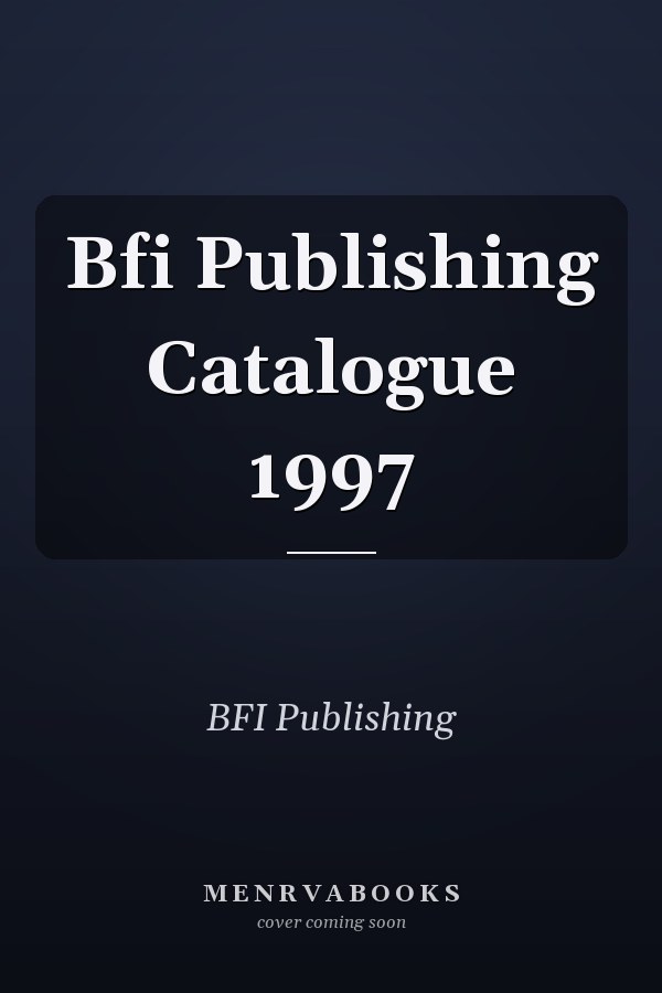 Bfi Publishing Catalogue 1997