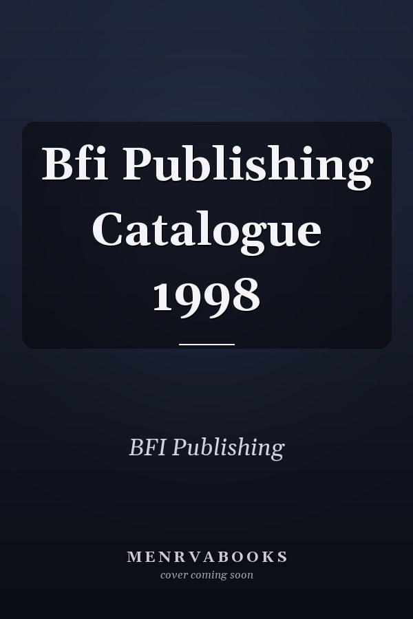 Bfi Publishing Catalogue 1998