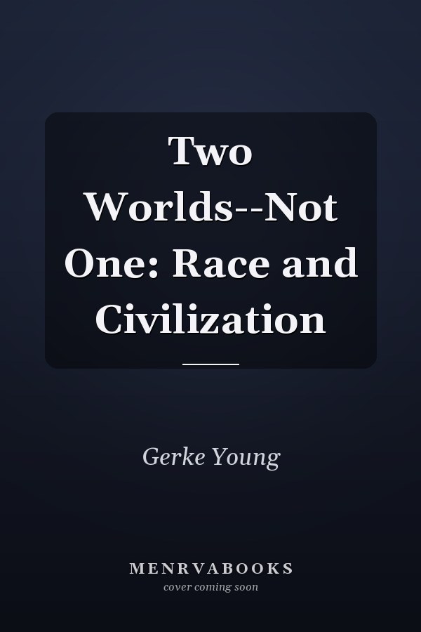Two Worlds--Not One: Race and Civilization