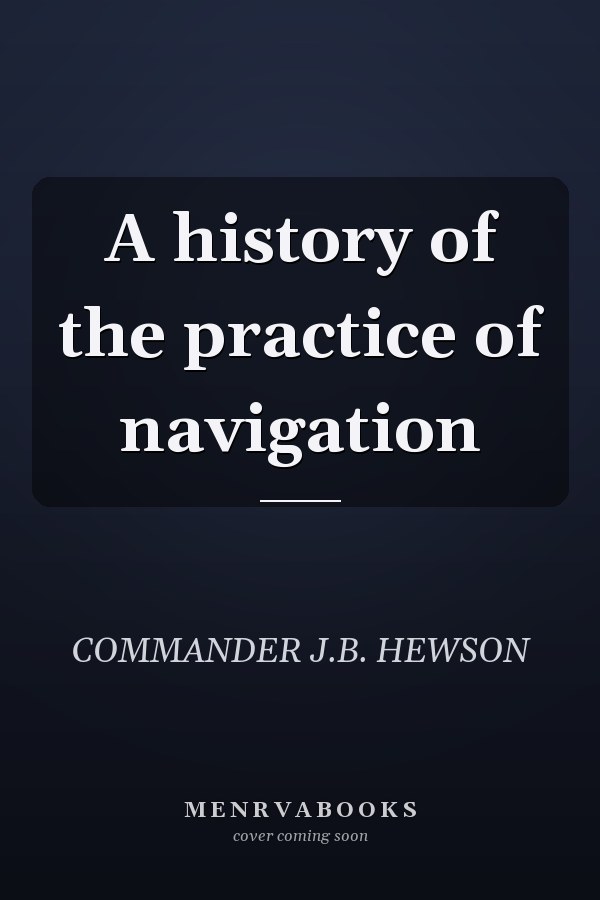 A history of the practice of navigation