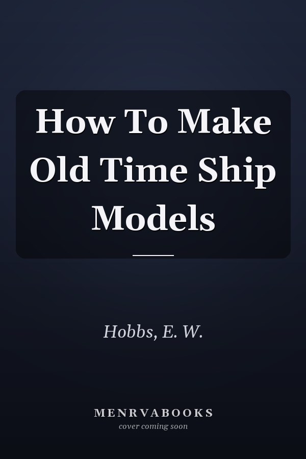 How To Make Old Time Ship Models