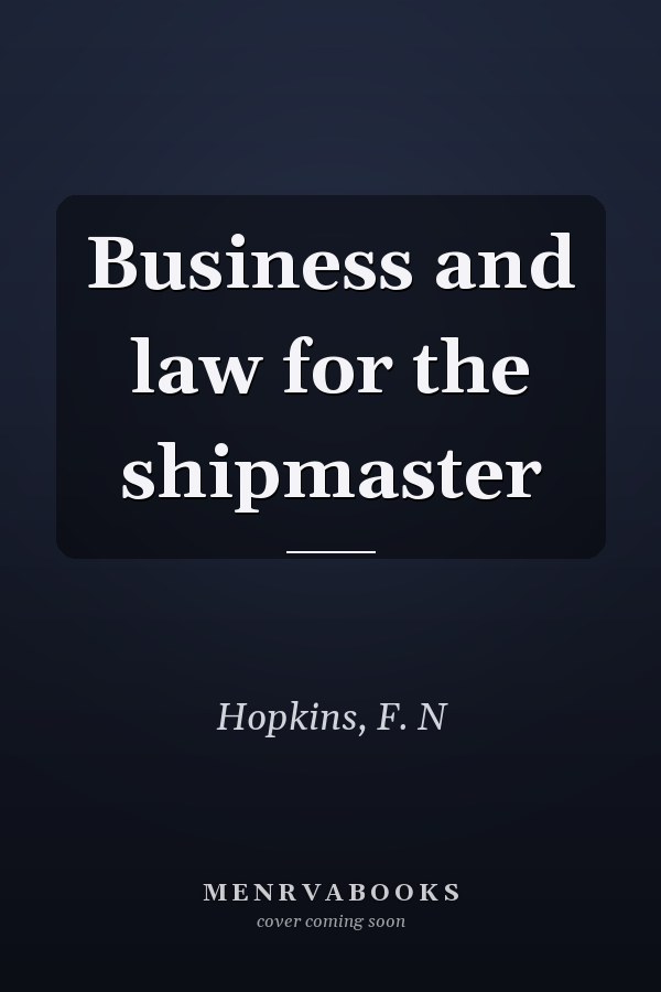 Business and law for the shipmaster