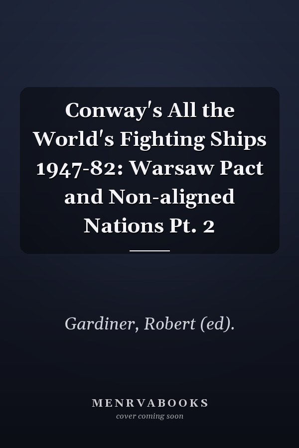 Conway's All the World's Fighting Ships 1947-82: Warsaw Pact and Non-aligned Nations Pt. 2