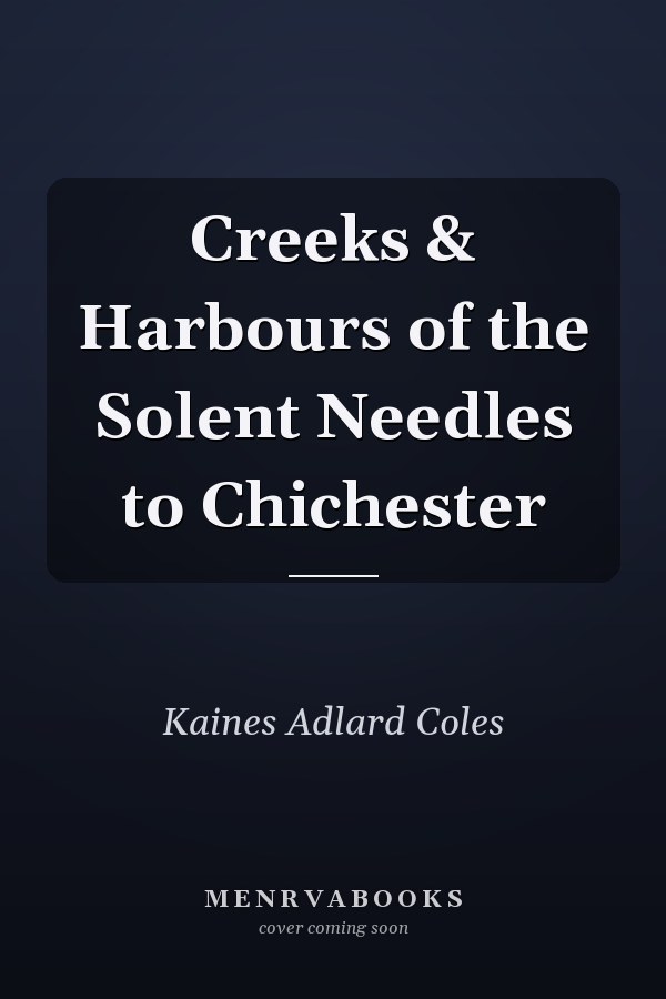 Creeks & Harbours of the Solent Needles to Chichester
