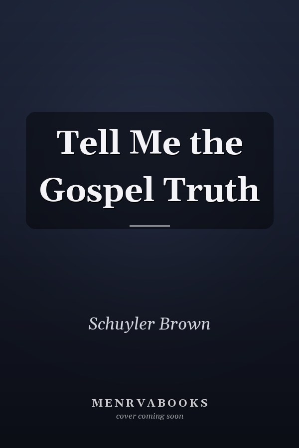 Tell Me the Gospel Truth