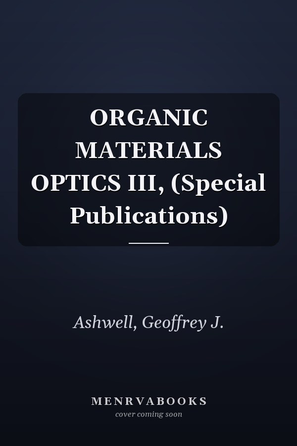 ORGANIC MATERIALS OPTICS III, (Special Publications)